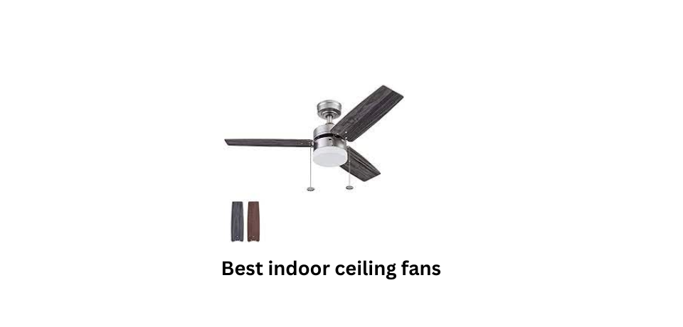 Best indoor ceiling fans