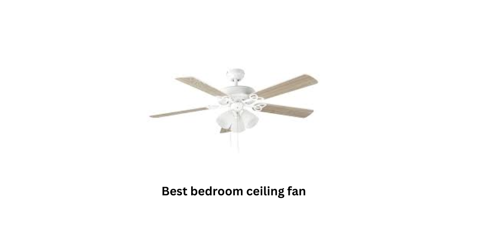 Best bedroom ceiling fan