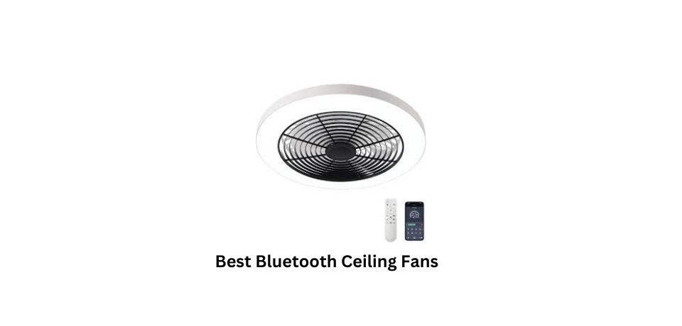 Upgrade Your Home with the Best Bluetooth Ceiling Fans of 2023