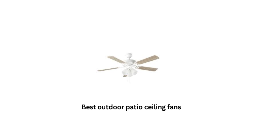 Best outdoor patio ceiling fans