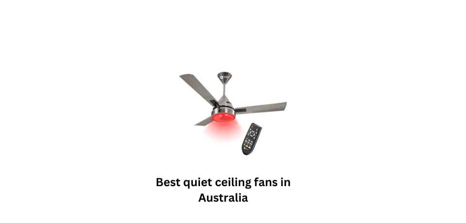 Best quiet ceiling fans in Australia
